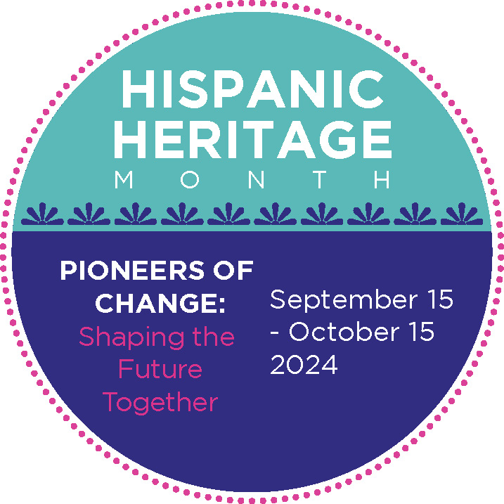 National Hispanic Heritage Month 2024: Pioneers of Change